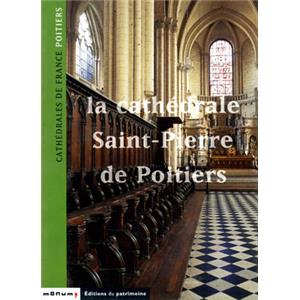 [Vienne - Nouvelle-Aquitaine] LA CATHDRALE SAINT-PIERRE DE POITIERS. " Cathdrales de France " - Abb Yves Blomme