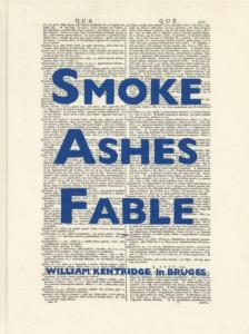 [KENTRIDGE] WILLIAM KENTRIDGE In Bruges. Smoke, Ashes, Fable - Catalogue d'exposition dirigé par Margaret K. Koerner et Benjamin H.D. Buchloh (Sint-Janshospitaal, Bruges, 2017)