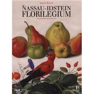[WALTER] JOHANN WALTER. The Nassau-Idstein Florilegium - Laure Beaumont-Maillet (d. anglaise)