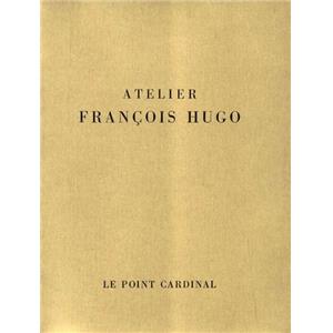 [HUGO] ATELIER FRANOIS HUGO - Texte de Gatan Picon. Catalogue d'exposition (Le Point Cardinal, 1967)