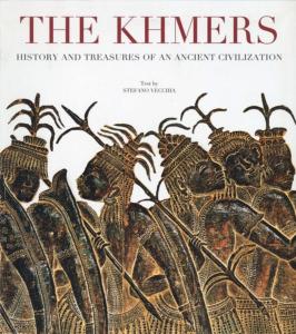 THE KHMERS. History and Treasures of an Ancient Civilization - Stefano Vecchia