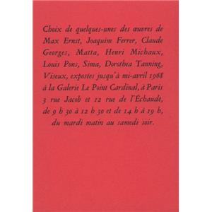 [Collectif] CHOIX DE QUELQUES-UNES DES OEUVRES DE M. ERNST, J. FERRER, C. GEORGES, MATTA, H. MICHAUX, L. PONS, SIMA, D. TANNING, VISEUX... - Expositions  venir (Le Point Cardinal, 1968) 