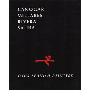 [Collectif] CANOGAR, MILLARES, RIVERA, SAURA. Four spanish painters - Catalogue d'exposition Pierre Matisse Gallery (1987)