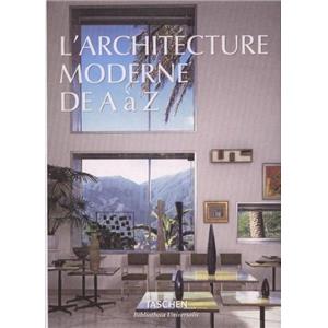 L'ARCHITECTURE MODERNE DE A A Z, " Bibliotheca Universalis" - Dirig par Aurelia et Balthazar Taschen