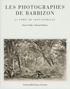 LES PHOTOGRAPHES DE BARBIZON. La fort de Fontainebleau - Daniel Challe et Bernard Marbot
