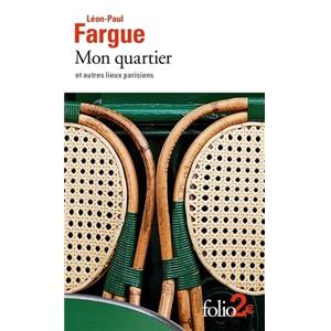 [FARGUE] MON QUARTIER et autres lieux parisiens, " Folio " - Lon-Paul Fargue