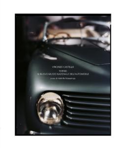 [CASTELLA] TORINO. Il nuovo Museo nazionale dell'Automobile - Vincenzo Castella. Dirig par Adele Re Rebaudengo (Muse National de l'Automobile de Turin - MAUTO, 2011)