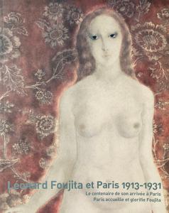 [FOUJITA] LONARD FOUJITA et PARIS 1913-1931. Le Centenaire de son arrive  Paris. Paris accueille et glorifie Foujita - Catalogue d'une exposition itinrante au Japon (2013-2014)