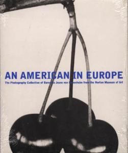 AN AMERICAN IN EUROPE. The photography collection of Barones Jeane van Oppenheim from the Norton Museum of Art - Catalogue d'une exposition itinrante (2000-2002)