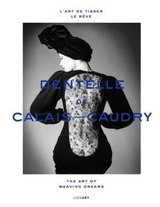 [Dentelle] DENTELLE DE CALAIS-CAUDRY. L'art de tisser le rve - Lydia Kamitsis
