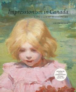 [Impressionnisme] IMPRESSIONISM IN CANADA. A Journey of Rediscovery - Dirig par A.K. Prakash