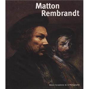 [MATTON] MATTON/REMBRANDT - Charles Matton. Catalogue d'exposition de la Maison Europenne de la Photographie (MEP, 1999)