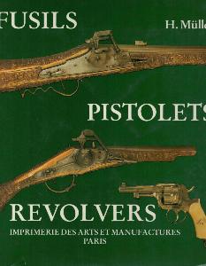 [Armurerie] FUSILS . PISTOLETS . REVOLVERS. Couleuvrines  main et armes de poing originaires du XIVme au XIXme sicle - Heinrich Mller