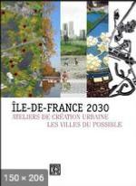 [ILE-DE-FRANCE] ATELIERS DE CREATION URBAINE. Sessions 2008, 2009, 2010. Ile-de-France 2030. Futurs possibles - L'eau urbaine - Ville.commerce (3 volumes) - Collectif