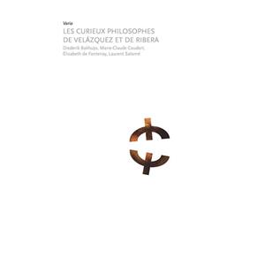 LES CURIEUX PHILOSOPHES DE VELAZQUEZ ET DE RIBERA - Catalogue d'exposition (Muse des Beaux-Arts de Rouen, 2016)