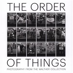 THE ORDER OF THINGS. Photography from the Walther Collection - Catalogue d'exposition dirig par Brian Walls (Neu-Ulm, 2016)