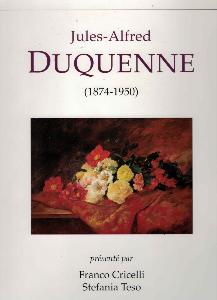 [DUQUENNE] JULES-ALFRED DUQUENNE (1874-1950) - Présenté par Franco Cricelli et Stefania Teso