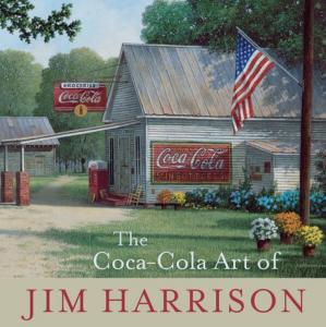 [HARRISON] THE COCA-COLA ART OF JIM HARRISON - Jim Harrison