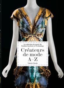 CREATEURS DE MODE A - Z. La collection du muse du Fashion Institute of Technology , " 40th Anniversary Edition " - Valerie Steele
