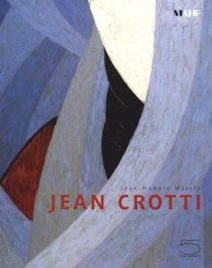 [CROTTI] JEAN CROTTI - Jean-Hubert Martin. Catalogue d'exposition du Muse d'art et d'histoire Fribourg (MAHF, 2008)