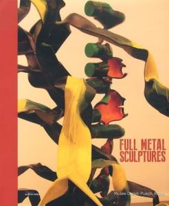 [Collectif] FULL METAL SCULPTURES - Catalogue d'exposition (Muse Denys-Puech, Rodez, 2014)