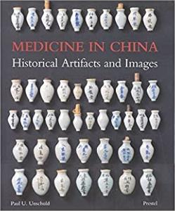 [Asie - Chine] MEDECINE IN CHINA. Historical Artifacts and Images - Paul U. Unschuld
