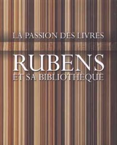[RUBENS] RUBENS ET SA BIBLIOTHQUE. La Passion des livres - Collectif. Catalogue d'exposition (Anvers, 2004)