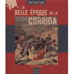 [Tauromachie] LA BELLE POQUE DE LA CORRIDA - Jean-Louis Lopez
