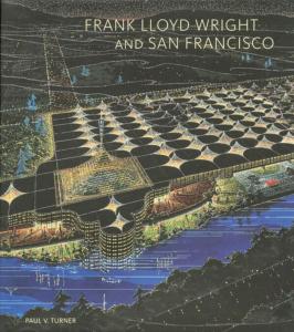 [WRIGHT] FRANK LLOYD WRIGHT and San Francisco - Paul V. Turner