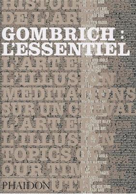 GOMBRICH : L'ESSENTIEL. Ecrits sur l'art et la culture - Ernst Gombrich