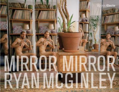 [McGINLEY] MIRROR MIRROR - Ryan McGinley. Texte de Ariana Reines