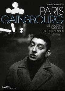 PARIS GAINSBOURG. Je voudrais tant que tu te souviennes - Gilles Schlesser