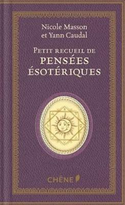 PETIT RECUEIL DE PENSEES ESOTERIQUES - Nicole Masson et Yann Caudal