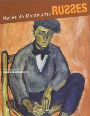 RUSSES. Musée de Montmartre, " Musée " - Préface de Mstislav Rostropovitch. Catalogue d'exposition (Musée de Montmartre, 2003)