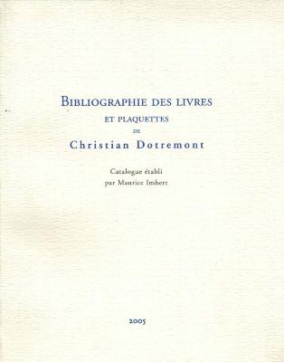 [DOTREMONT] BIBLIOGRAPHIE DES LIVRES ET PLAQUETTES DE CHRISTIAN DOTREMONT - Catalogue établi par Maurice Imbert