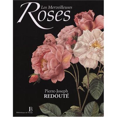 [REDOUTÉ] LES MERVEILLEUSES ROSES - Pierre-Joseph Redouté. Introduction de Gabrielle Townsend