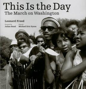 THIS IS THE DAY. The March on Washington - Photographies de Leonard Freed