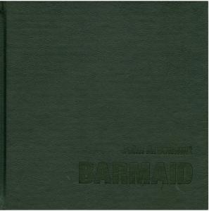 BARMAID - Photographies de John Arsenault. Textes de Larry R. Collins et Mark Jacobs