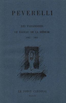 [PEVERELLI] LES PARADISIERS/Le Radeau de la Méduse, 1962 - 1963 - Cesare Peverelli. Présentés par Patrick Waldberg. Catalogue d'exposition (Le Point Cardinal, 1963)