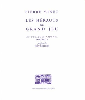 [MINET] LES HERAUTS DU GRAND JEU et quelques proches. Portraits - Pierre Minet. Préface de Jean Bollery