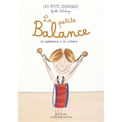 LA PETITE BALANCE - 23 septembre / 22 octobre, " Les petits zodiaques "  - Texte et illustrations de Gaëlle Delahaye