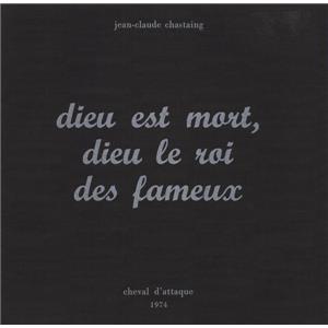 DIEU EST MORT, DIEU LE ROI DES FAMEUX - Jean-Claude Chastaing