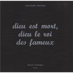 [CHASTAING] DIEU EST MORT, DIEU LE ROI DES FAMEUX - Jean-Claude Chastaing