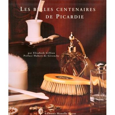 [Techniques diverses] LES BELLES CENTENAIRES DE PICARDIE - Elisabeth Gillion. Préface Hubert de Givenchy