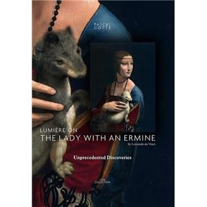 [LÉONARD] LUMIERE ON "The Lady with an Ermine" BY LEONARDO DA VINCI. Unprecedented Discoveries - Pascal Cotte (édition anglaise)