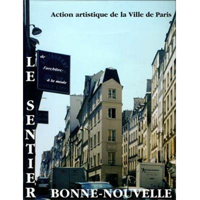 [IIème arr.] LE SENTIER BONNE-NOUVELLE. De l'architecture à la mode, " Paris et son Patrimoine " - Sous la direction de Werner Szambien et de Simona Talenti. Catalogue d'exposition