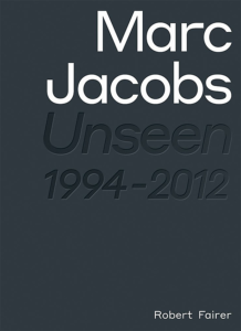 [JACOBS] MARC JACOBS. Unseen 1994-2012 - Robert Fairer