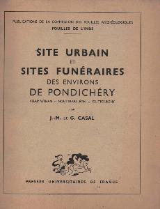 [Asie - Inde] SITE URBAIN ET SITES FUNERAIRES DES ENVIRONS DE PONDICHERY. Virampatnam - Mouttrapaléon - Souttoukény - Par J.-M. et G. Casal