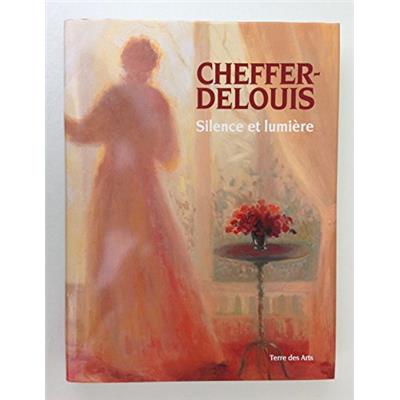 [CHEFFER-DELOUIS] CHEFFER-DELOUIS. Silence et lumière - Colette E. Bidon. Préface de Paul Guth