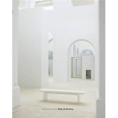 [KONING] VIDES POUR UN PATIO - Krijn de Koning. Catalogue d'exposition (Musée des Beaux-Arts de Nantes, 2011)